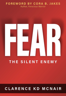 FOREWORD BY CORA B. JAKES AUTHOR, FEROCIOUS WARRIOR FEAR THE SILENT ENEMY CLARENCE KD MCNAIR trademark