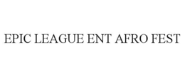 EPIC LEAGUE ENT AFRO FEST trademark