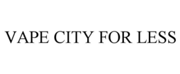 VAPE CITY FOR LESS trademark
