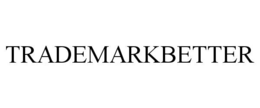 TRADEMARKBETTER trademark