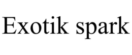 EXOTIK SPARK trademark