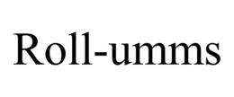 ROLL-UMMS trademark