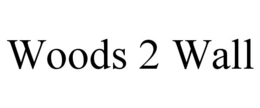 WOODS 2 WALL trademark