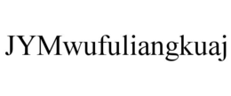 JYMWUFULIANGKUAJ trademark