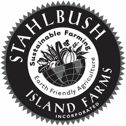 STAHLBUSH ISLAND FARMS INCORPORATED SUSTAINABLE FARMING EARTH FRIENDLY AGRICULTURE trademark
