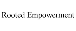 ROOTED EMPOWERMENT trademark