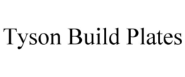 TYSON BUILD PLATES trademark