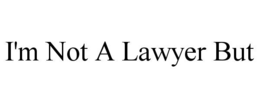I'M NOT A LAWYER BUT trademark