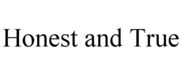 HONEST AND TRUE trademark