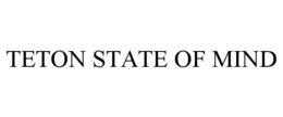 TETON STATE OF MIND trademark