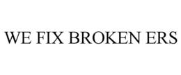 WE FIX BROKEN ERS trademark