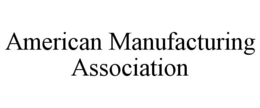 AMERICAN MANUFACTURING ASSOCIATION trademark