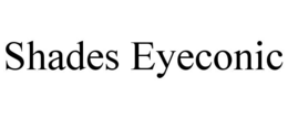 SHADES EYECONIC trademark