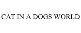 CAT IN A DOGS WORLD trademark