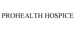 PROHEALTH HOSPICE trademark