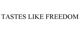TASTES LIKE FREEDOM trademark