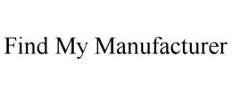 FIND MY MANUFACTURER trademark