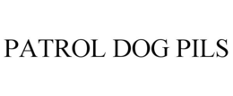 PATROL DOG PILS trademark