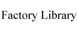 FACTORY LIBRARY trademark