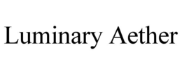 LUMINARY AETHER trademark