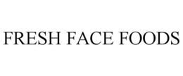 FRESH FACE FOODS trademark