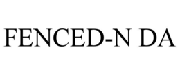 FENCED-N DA trademark