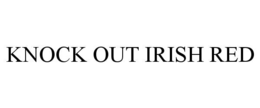 KNOCK OUT IRISH RED trademark