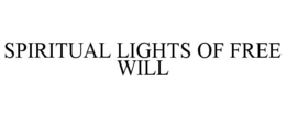 SPIRITUAL LIGHTS OF FREE WILL trademark