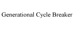 GENERATIONAL CYCLE BREAKER trademark