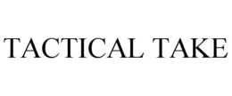 TACTICAL TAKE trademark