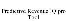 PREDICTIVE REVENUE IQ PRO TOOL trademark