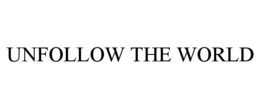 UNFOLLOW THE WORLD trademark