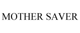 MOTHER SAVER trademark