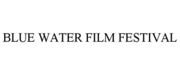 BLUE WATER FILM FESTIVAL trademark