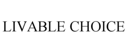 LIVABLE CHOICE trademark