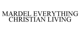MARDEL EVERYTHING CHRISTIAN LIVING trademark