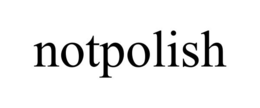NOTPOLISH trademark