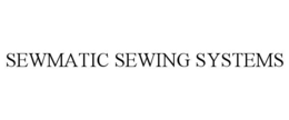 SEWMATIC SEWING SYSTEMS trademark
