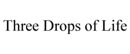 THREE DROPS OF LIFE trademark