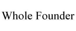 WHOLE FOUNDER trademark