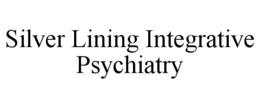 SILVER LINING INTEGRATIVE PSYCHIATRY trademark