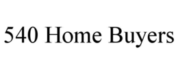 540 HOME BUYERS trademark