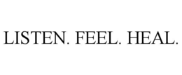 LISTEN. FEEL. HEAL. trademark