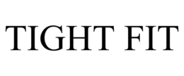 TIGHT FIT trademark