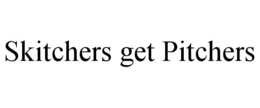SKITCHERS GET PITCHERS trademark
