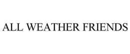 ALL WEATHER FRIENDS trademark