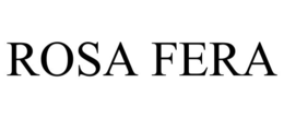 ROSA FERA trademark