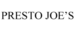 PRESTO JOE’S trademark