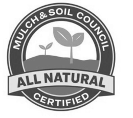 MULCH & SOIL COUNCIL ALL NATURAL CERTIFIED trademark