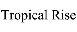 TROPICAL RISE trademark